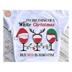 I'm Dreaming Of A White Christmas But Red Is Also Fine Svg, Wine Lover Svg, Merry Christmas Svg, Christmas Wine Svg, Hol