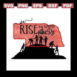 Nebraska Strong We Rise By Lifting Others Funny Quotes Svg