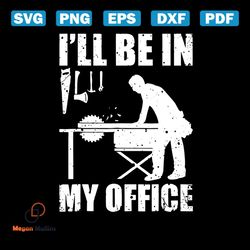I Will Be In My Office Svg, Trending Svg, Funny Image Svg