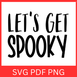 Lets Get Spooky Svg, Halloween Svg, Halloween Spooky Vibes Svg