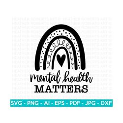 Mental Health Matters SVG, Positive SVG, Self Love SVG, Motivational svg, Mental Health Awareness svg, Inspirational, Cu