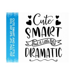 Cute Smart And A Little Bit Dramatic svg, Baby onesie svg, Toddler svg, Baby girl svg, Baby shower svg, Baby svg, Cricut