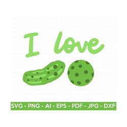 I Love Pickleball SVG, Pickleball Quote SVG, Pickleball Shirt SVG, Pickleball Mama svg, Cut Files for Cricut, Silhouette