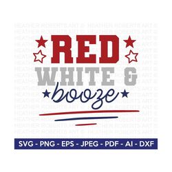 Red White and Booze SVG, 4th of July SVG, July 4th svg, Fourth of July svg, USA Flag svg, Independence Day Shirt, Cut Fi
