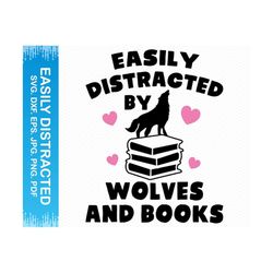 Easily Distracted by Wolves and Books svg, Wolf svg book svg, Books svg wolves svg, Wolf png book png files, Cricut svg