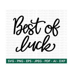 Best of Luck Svg, Positive Quotes, Calligraphy Quotes Svg, Inspirational Quotes, Positive Vibes, Printable Card, Cut Fil