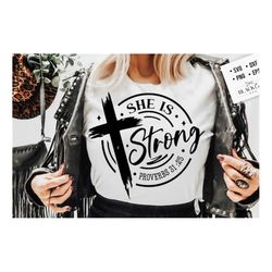 She is strong svg, Christian woman svg, Faith svg, Cross svg , Proverbs 31:25, Christian cross svg, Bible verse svg
