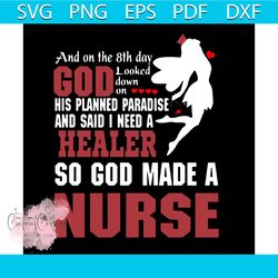God Looked Down On His Planned Paradise And Said I Need A Healer Svg, Trending Svg, Nurse Svg, God Svg, Planned Paradise