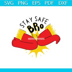 Stay Safe Bro Svg, Trending Svg, Stay Safe Svg, Be Safe Bro, Social Distancing, Keep Distance Svg, Quarantine Svg, Quara