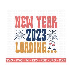 New Year 2023 Loading SVG, Happy New Year 2023 SVG, New Year svg, New Year Shirt, New Year Sublimation, Cut File Cricut,