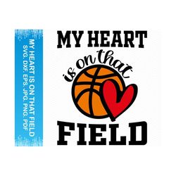 My heart is on that field svg, Basketball svg, Basketball Mom svg, Cheer Mom Svg, Basketball png, Mom life svg, Cricut s