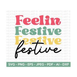 Feelin Festive Retro SVG, Retro Christmas Quotes SVG, Christmas Shirt svg, Winter svg, Merry Christmas, Gift for Christm