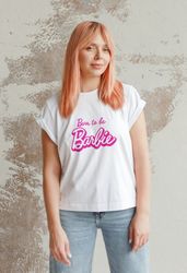 barbie shirt born to be barbie t-shirt barbie style shirt barbie fan shirt women barbie merch shirt pink shirt from barb