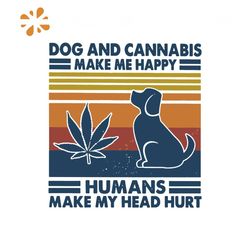 Dog And Cannabis Make Me Happy Svg, Trending Svg, Cannabis Svg Clipart, Silhouette Svg, Cricut Svg Files
