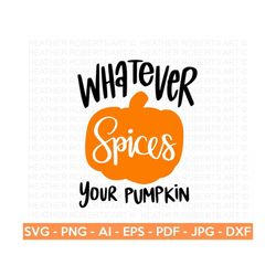 Whatever Spices Your Pumpkin SVG, Pumpkin Spice SVG, Fall svg, Pumpkin Sign svg, Thanksgiving Svg, Sarcastic svg, Cut Fi