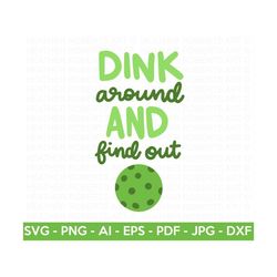 Dink Around and Find Out SVG, Pickleball Quote SVG, Pickleball Shirt SVG, Pickleball Mama svg, Pickleball Sport svg, Cut