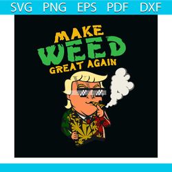 Make Weed Great Again Smoking Svg, Trending Svg, Weed Svg, Funny Svg Clipart, Silhouette Svg, Cricut Svg Files