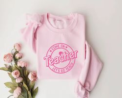 Barbie Teacher Shirt, Come On Teachers Shirt, Let's Go Teach Back To School Shirt, Teacher Team Matching Tee, Pink Shirt