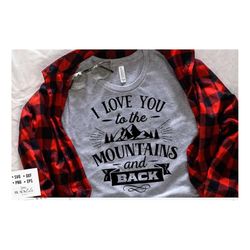 I love you to the mountain SVG, Valentine's Day SVG, Valentine Shirt Svg, Love Svg