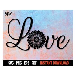 Sunflower SVG Files For Cricut, Love Svg Cut File - Sunflowers Svg, Sublimation PNG - Instant Digital Download