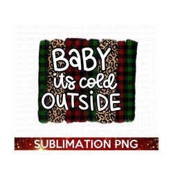Baby It's Cold Outside Sublimation PNG, Merry Christmas PNG, Winter png, Christmas Shirts png, Red plaid, Green Plaid, S