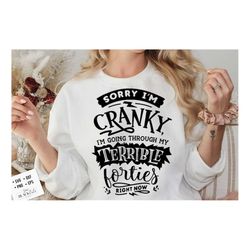 Terrible forties svg, Sorry I'm cranky I'm in my terrible forties  svg, Funny age svg, Funny 40 shirt, Birthday shirt, S