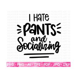 I Hate Pants and Socializing SVG, Sarcastic svg, Sarcasm svg, Funny svg, Funny Designs, Women Designs, Woman svg, Cut Fi