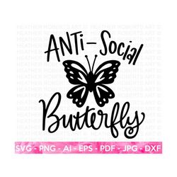 Antisocial Butterfly SVG, Butterfly SVG, Sarcastic svg, Funny svg, Funny Designs, Women Designs, Woman svg, Cut File for
