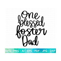 Blessed Foster Dad SVG, Foster Dad Shirt svg, Father's Day Gift, Foster Dad svg, Gift for Foster Dad, Hand Lettered quot