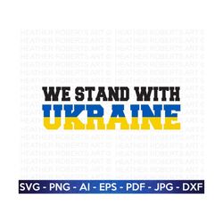We Stand With Ukraine SVG, Ukraine SVG, Stand With Ukraine, Stop War svg, Pray for Ukraine, Peace, Love, Support Ukraine