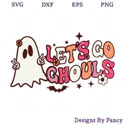 Let's Go Ghouls SVG, Ghost SVG, Funny Halloween SVG