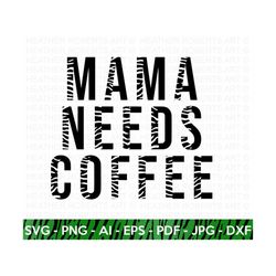 Mama Needs Coffee SVG, Half Leopard SVG, Coffee SVG, Coffee Quote svg, Coffee Lover, Coffee Mug Svg, Mom life svg, Cricu