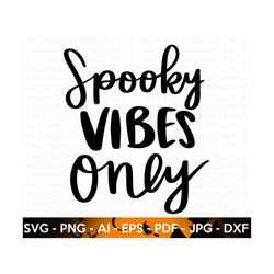 Spooky Vibes Only SVG, Halloween SVG, Witch Svg, Ghost, Witch Shirt SVG, Sarcastic, Halloween Costume Svg, Cricut Cut Fi