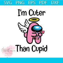 Im Cuter Than Cupid Svg, Valentine Svg, Valentines Days Svg, Cupid Svg, Among Us Svg, Cute Among Us Svg, Among Us Game S