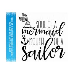 Soul of a mermaid mouth of a sailor svg, Mermaid svg, Mermaid saying svg, Mermaid tail svg, Anchor svg, Cricut svg silho