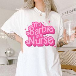 this barbi is a nurse t-shirt || this barbi is in her eras tour comfort colors shirt || bella canvas tee|| gift for nurs