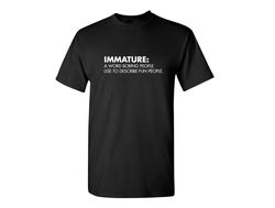 Immature Funny Graphic Tees Mens Women Gift For Sarcasm Laughs Lover Novelty Funny T Shirts