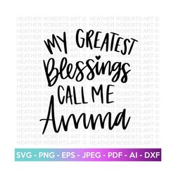 My Greatest Blessings Call Me Amma SVG, Grandmother SVG, Grandparents svg, Amma Svg, Grandma Svg, Cut File for Cricut, S