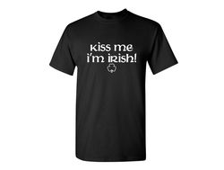 Kiss Me I'm Irish Funny Graphic Tees Mens Women Gift For Sarcasm Laughs Lover Novelty Funny T Shirts