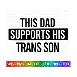 Dad Supports Trans Son svg, LGBT Ally SVG, Gay Ally svg, Dad Life svg, Gay Pride Ally Shirt svg, Gay Parade Outfit,Cut F