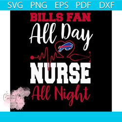 Bills Fan All day Nurse All Night Svg, Sport Svg, Buffalo Bills Svg, Bills Fan Svg, Nurse Svg, Nurse Bills Svg, Nurse Li