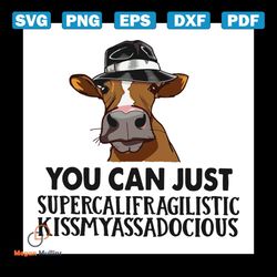 you can just supercalifragilistic kissmyassadocious svg, png, dxf, eps