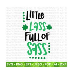 Little Lass Full of Sass SVG, St. Patrick's Day SVG, St Patrick's Day Quotes, Irish SVG, Clover svg,Shamrock svg, Cut Fi