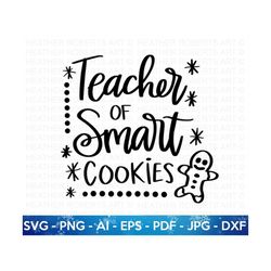 Teacher of Smart Cookies SVG, Teachers SVG, Teacher Life SVG, Christmas svg, School Christmas, Santa svg, Teacher Gift s