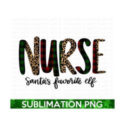 Nurse Santa's Favorite Elf Sublimation PNG, Christmas PNG, Christmas Design png, Christmas Sign png, Christmas Shirts pn