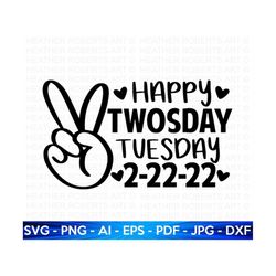 Happy Twosday SVG, Twosday SVG, Twosday Shirt, 22222 svg, February 22,2022 svg, 2-22-22 svg, Twosday 2022 svg, Cut File