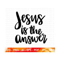 Jesus is the Answer SVG, Jesus Christian SVG, Scripture svg, Bible Verse svg, Religious SVG, Christian svg, Jesus svg, G