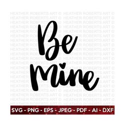Be Mine SVG, Valentine's Day Shirts svg, Love svg, Cute Valentines svg, Valentine Gift, Valentines svg, Hand written quo