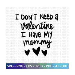 I Have my Mommy SVG, Valentine's Day SVG, Valentines Baby Shirts svg, Valentine Shirts svg, Cute Valentines svg, Daddy S
