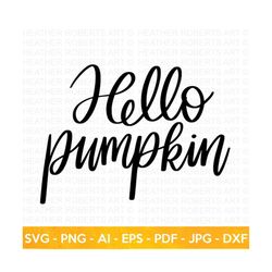 Hello Pumpkin SVG, Pumpkin SVG, Fall Svg, Thanksgiving Svg, Pumpkin Svg Designs, Pumpkin Sign, Pumpkin Shirt, Cut File C